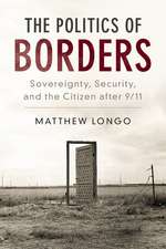 The Politics of Borders: Sovereignty, Security, and the Citizen after 9/11