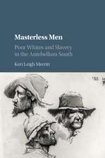 Masterless Men: Poor Whites and Slavery in the Antebellum South