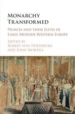 Monarchy Transformed: Princes and their Elites in Early Modern Western Europe