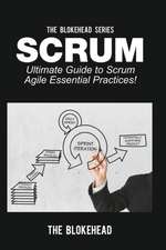 Scrum: Ultimate Guide to Scrum Agile Essential Practices!