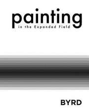 Painting in the Expanded Field (Softcover)