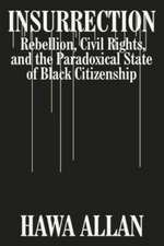 Insurrection – Rebellion, Civil Rights, and the Paradoxical State of Black Citizenship