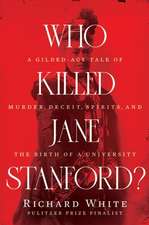 Who Killed Jane Stanford? – A Gilded Age Tale of Murder, Deceit, Spirits and the Birth of a University