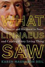 What Linnaeus Saw – A Scientist`s Quest to Name Every Living Thing