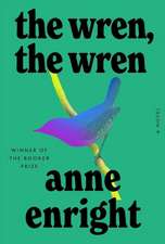 The Wren, the Wren – A Novel