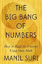 The Big Bang of Numbers – How to Build the Universe Using Only Math