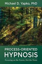 Process–Oriented Hypnosis – Focusing on the Forest, Not the Trees