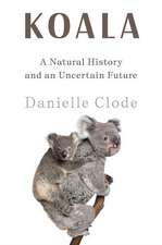 Koala – A Natural History and an Uncertain Future