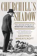 Churchill′s Shadow – The Life and Afterlife of Winston Churchill