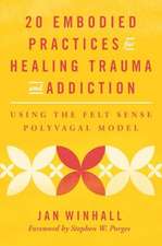 20 Embodied Practices for Healing Trauma and Addiction