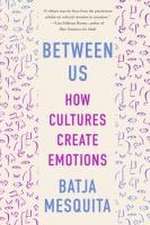 Between Us – How Cultures Create Emotions