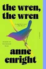 The Wren, the Wren – A Novel