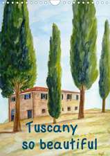 Tuscany so beautiful / UK-Version (Wall Calendar 2020 DIN A4 Portrait)