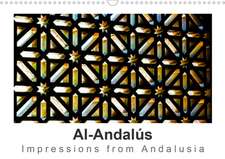 Al-Andalús Impressions from Andalusia (Wall Calendar 2020 DIN A3 Landscape)