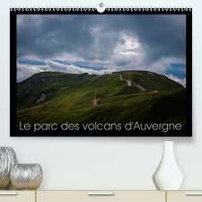 Le parc des volcans d'Auvergne(Premium, hochwertiger DIN A2 Wandkalender 2020, Kunstdruck in Hochglanz)