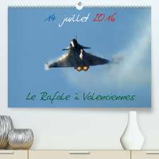 14 Juillet 2016 Le Rafale à Valenciennes(Premium, hochwertiger DIN A2 Wandkalender 2020, Kunstdruck in Hochglanz)