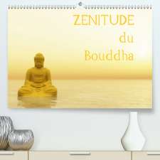 Zenitude du Bouddha(Premium, hochwertiger DIN A2 Wandkalender 2020, Kunstdruck in Hochglanz)