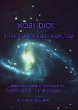 Moby Dick Il Profondo Della Balena - Riduzione Teatrale Di "Moby Dick" Di Melville