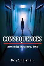 Consequences: Nine Stories to Make You Think