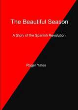 The Beautiful Season a Story of the Spanish Revolution