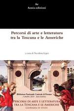 Percorsi Di Arte E Letteratura Tra La Toscana E Le Americhe