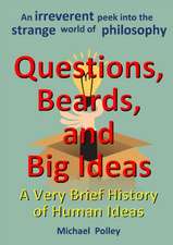 Questions, Beards, and Big Ideas: A Very Brief History of Human Ideas