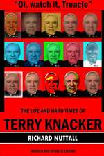 Oi, Watch It Treacle- The Life and Hard Times of Terry Knacker