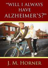 "Will I Always Have Alzheimer's?"