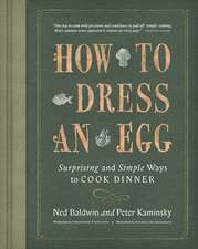 How To Dress An Egg: Surprising and Simple Ways to Cook Dinner