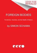 Foreign Bodies: Pandemics, Vaccines, and the Health of Nations