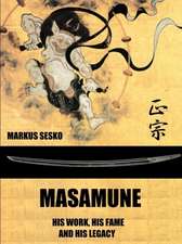 Masamune - His Work, His Fame and His Legacy (PB)