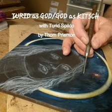 Turid as God/God as Kitsch (with Turid Spildo)