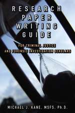 Research Paper Writing Guide for Criminal Justice and Forensic Investigation Scholars