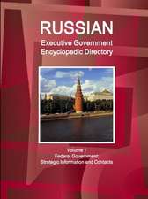 Russian Executive Government Encyclopedic Directory Volume 1 Federal Government