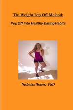 The Weight Pop Off Method: Pop Off Into Healthy Eating Habits