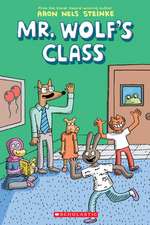 Mr. Wolf's Class: A Graphic Novel (Mr. Wolf's Class #1)