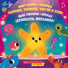 Twinkle, Twinkle, You're a Star! / ¡Estrellita, Brillarás! (Scholastic Bilingual)