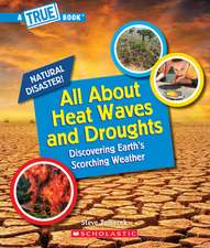 All about Heat Waves and Droughts (a True Book: Natural Disasters)