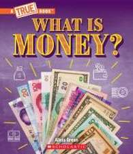 What Is Money?: Bartering, Cash, Cryptocurrency... and Much More! (a True Book: Money)