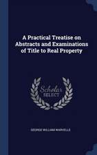 A Practical Treatise on Abstracts and Examinations of Title to Real Property