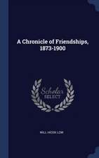 A Chronicle of Friendships, 1873-1900