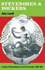 Stevedores and Dockers: A Study of Trade Unionism in the Port of London, 1870–1914