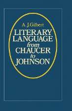 Literary Language From Chaucer to Johnson