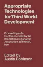 Appropriate Technologies for Third World Development: Proceedings of a Conference held by the International Economic Association at Teheran, Iran