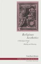 Religious Aesthetics: A Theological Study of Making and Meaning