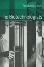 The Biotechnologists: and the Evolution of Biotech Enterprises in the USA and Europe