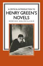 A Critical Introduction to Henry Green’s Novels: The Living Vision