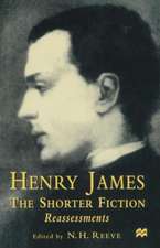 Henry James The Shorter Fiction: Reassessments