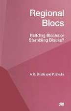 Regional Blocs: Building Blocks or Stumbling Blocks?