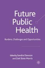 Future Public Health: Burdens, Challenges and Opportunities